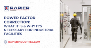 POWER FACTOR CORRECTION: WHAT IT IS & WHY IT’S NECESSARY FOR INDUSTRIAL FACILITIES